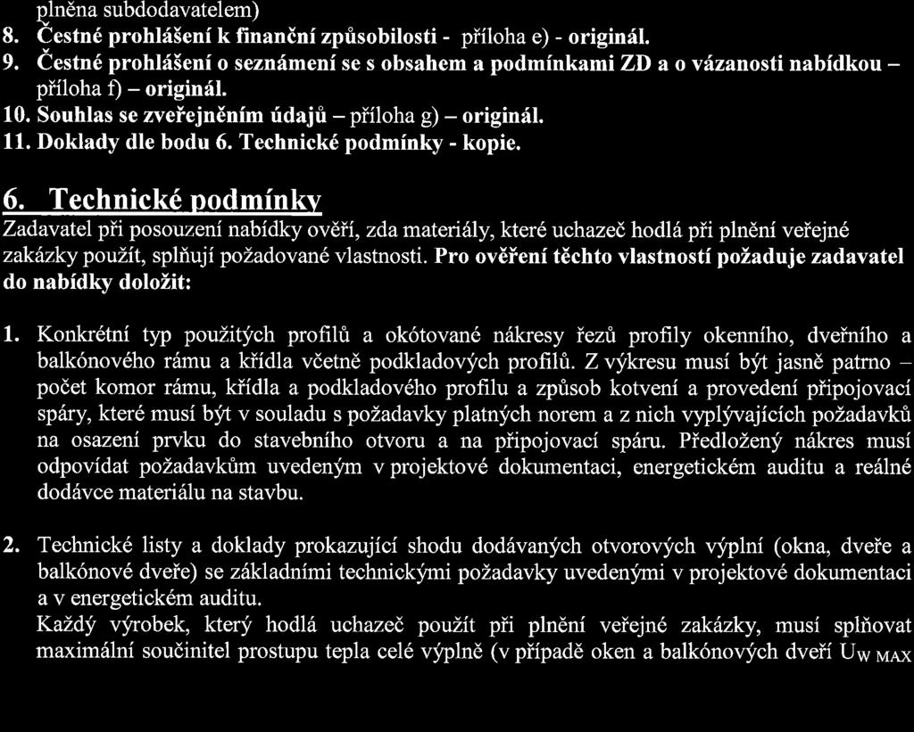 Nabidka bude obsahovat tyto doklady: 1. Kryci list nabidky s nabidkovou cenou a plnou identifikaci uchazeie (m6no, ninev firmy, 4. 3. 6.