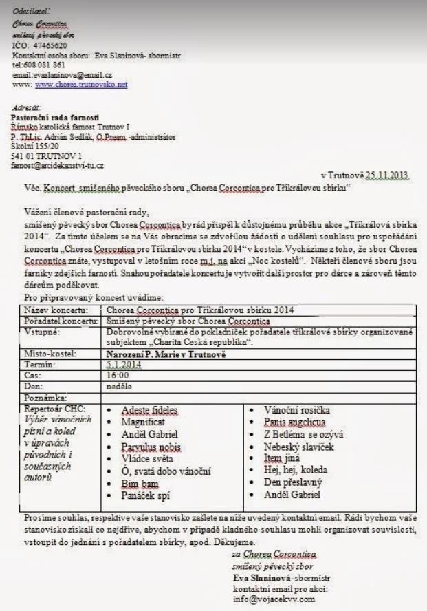 Žádost o provedení koncertu Chorea Corcontica pro Tříkrálovou sbírku 2014 Níže pro informovanost přikládám dopis, kterým jsme požádali o souhlas s poskytnutím kostela NPM pro zmíněný koncert.