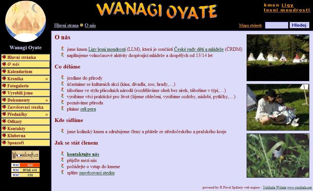 Internetová prezentace kmene Mezi nejsilnější médium, které nám umožňuje se prezentovat, patří bezesporu kmenové webové stránky http://wanagi.yucikala.net. Tak, jako se značně rozšířila kmenová činnost, tak se rozšířili i naše stránky.