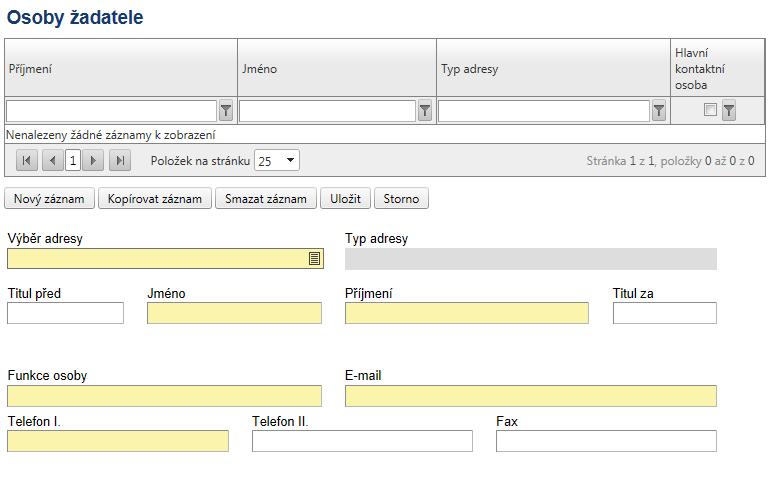 Osoby žadatele Do této záložky se uvádějí kontaktní osoby žadatele projektu. V žádosti musí být uvedeny minimálně statutární zástupce žadatele a hlavní kontaktní osoba.
