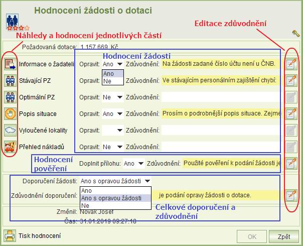 2 HODNOCENÍ Formulář hodnocení slouží k otevření formulářů jednotlivých částí žádosti, zadání požadavků na opravu a celkového doporučení žádosti. Formulář se otevře z hlavního formuláře žádosti.