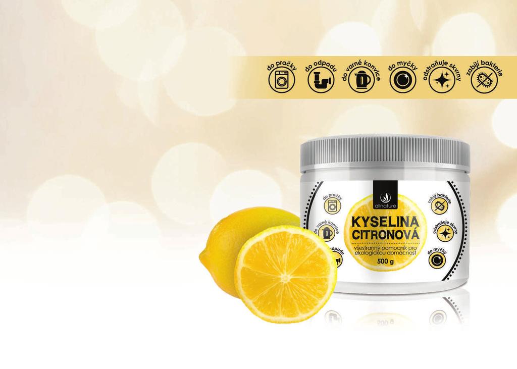 KYSELINA CITRONOVÁ Kyselina Citronová je všestranným pomocníkem pro každou domácnost.