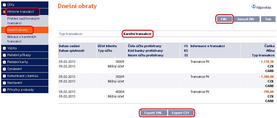 B. Platební transakce provedené PK, které budou zaúčtovány v aktuálním dni dnešní obraty V den, kdy jsou provedené Platební transakce zúčtovávány, jsou převedeny z volby Blokace z karetních transakcí