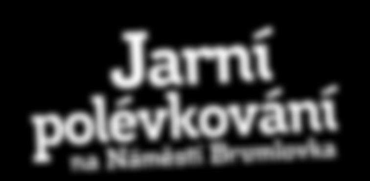 tradiční polévky jako gulášovku, vývar, zelnou či kulajdu, ale také polévky z celého světa vietnamské Pho Bo,