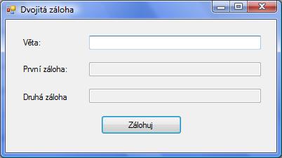 privatevoid TlačítkoKopíruj_Click(object sender, EventArgs e) PoleKopie.Text = PoleVěta.Text; privatevoid TlačítkoPozdrav_Click(object sender, EventArgs e) PoleVěta.Text = "Ahoj lidi!