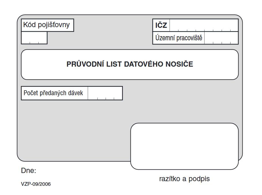 Pokud jsou dávky předávány na datovém nosiči, je průvodní list dávky součástí předávaných dat. V tomto případě se k datovému nosiči přikládá vyplněný tiskopis VZP-09 (Průvodní list datového nosiče).