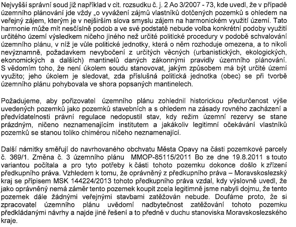 Rozhodnutí: Námitce, týkající se navržení zástavby na pozemcích parc. č. 369/1 a 378, se nevyhovuje.