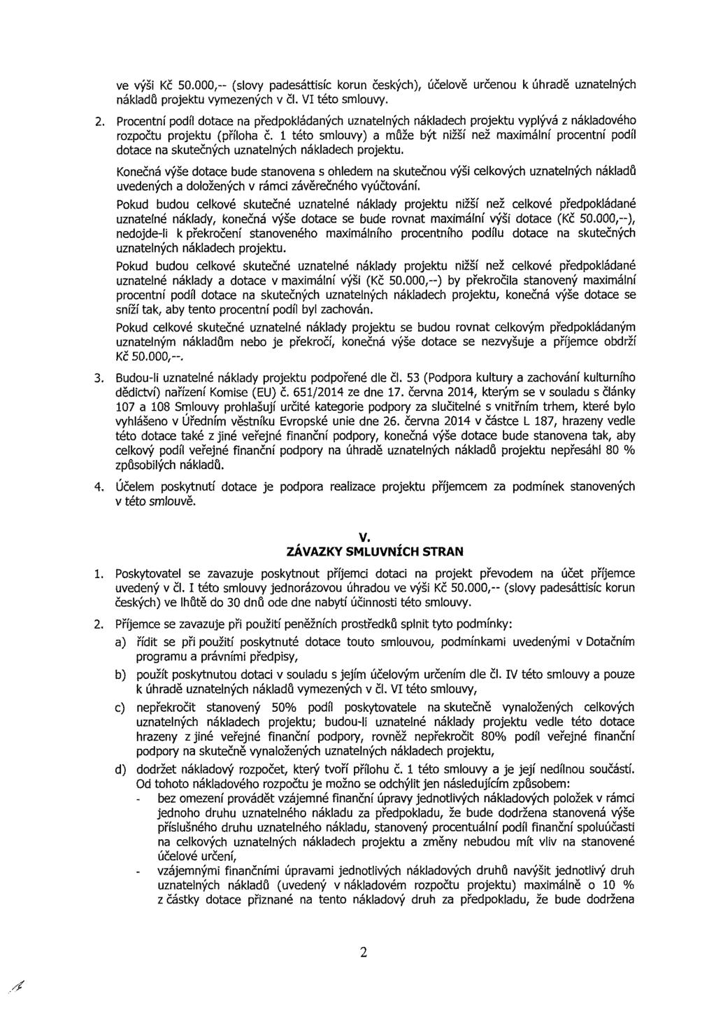 ve výš Kč 50.000,-- (slvy padesáttsí krun českýh), účelvě určenu k úhdě uznatelnýh nákladů prektu vymezenýh v čl. VI tét smluvy. 2.