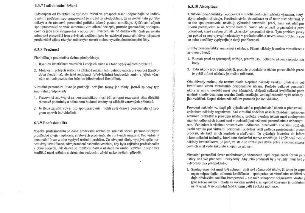 Určeno pouze pro studijní 6.3.10 Akceptace účely Odstoupeni od kolelctivniho zpdsobu ieseni ve prospech ieseni odpovidajiciho individuilnim potiebhm spolupracovnilcd je moind za p?
