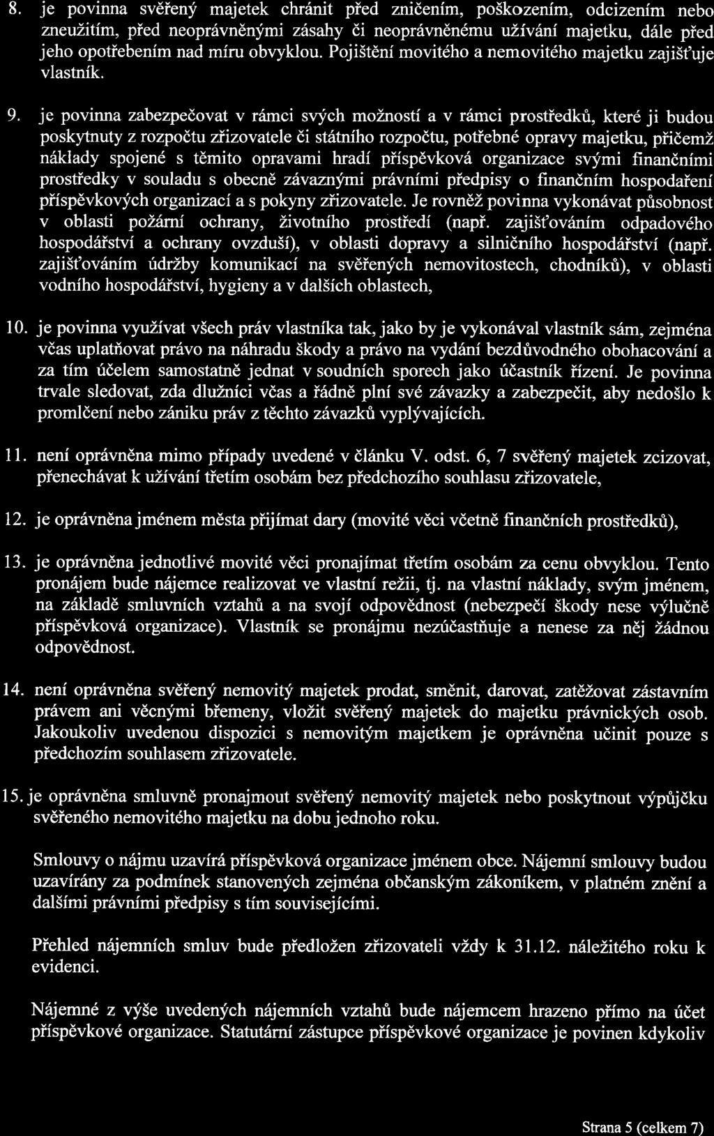 10. je povinna svéfeny majetek chra'mit pfed zniéenim, po kozenim, odcizem m nebo zneuiitl'm, pfed neoprévnénymi zésahy éi neoprévnénému uzivém' majetku, déle pfed jeho opotfebem'm nad miru obvyklou.