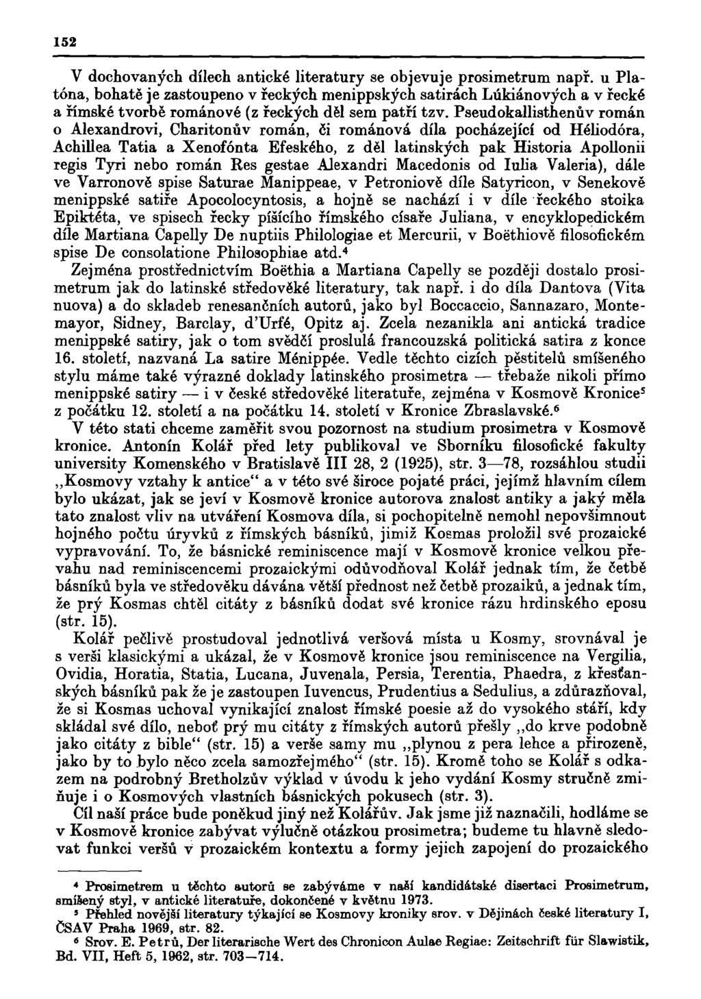 152 V dochovaných dílech antické literatury se objevuje prosimetrum např.