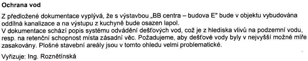 K dokumentaci vydáváme následující stanovisko: Ochrana ovzduší Budova E o 7 patrech a 320 parkovacích stáních pøispìje k dalšímu zneèištìní ovzduší lokality.