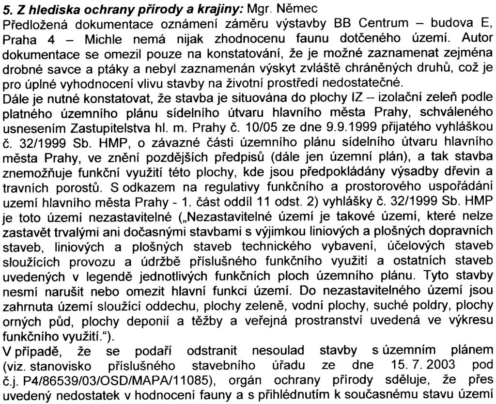 Pøi provozu objektu se pøedpokládá pøíjezd cca 600 osobních a 5 nákladních automobilù dennì. V prvním nadzemním podlaží je umístìn gastronomický provoz a v ostatních podlažích administrativa.
