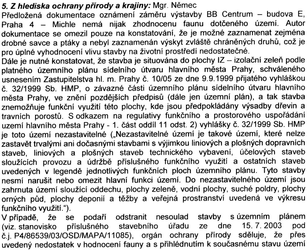 Pøi provozu objektu se pøedpokládá pøíjezd cca 600 osobních a 5 nákladních automobilù dennì. V prvním nadzemním podlaží je umístìn gastronomický provoz a v ostatních podlažích administrativa.