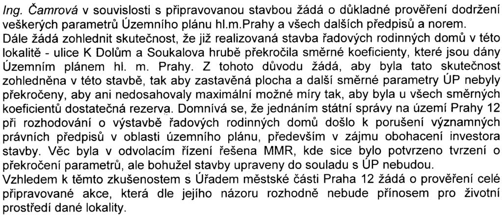 -7- Ing. Èamrová v souvislosti s pøipravovanou stavbou žádá o dùkladné provìøení dodržení veškerých parametrù Územního plánu hl.m.prahy a všech dalších pøedpisù a norem.