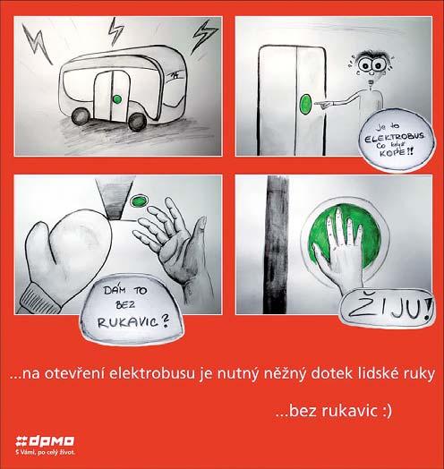 Jako jediná v republice se stará o nemocné nebo nechtěné jezevčíky. Bez rukavic. Tak zní upozornění, které by cestující cí v Olomouci měli mít v paměti, když nastupují do nového městského elektrobusu.