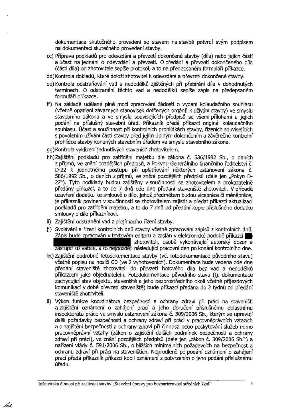 dkumentae skutečnéh prvedení se stavem na stavbě ptvrdí svým pdpisem na dkumentai skutečnéh prvedení stavby.