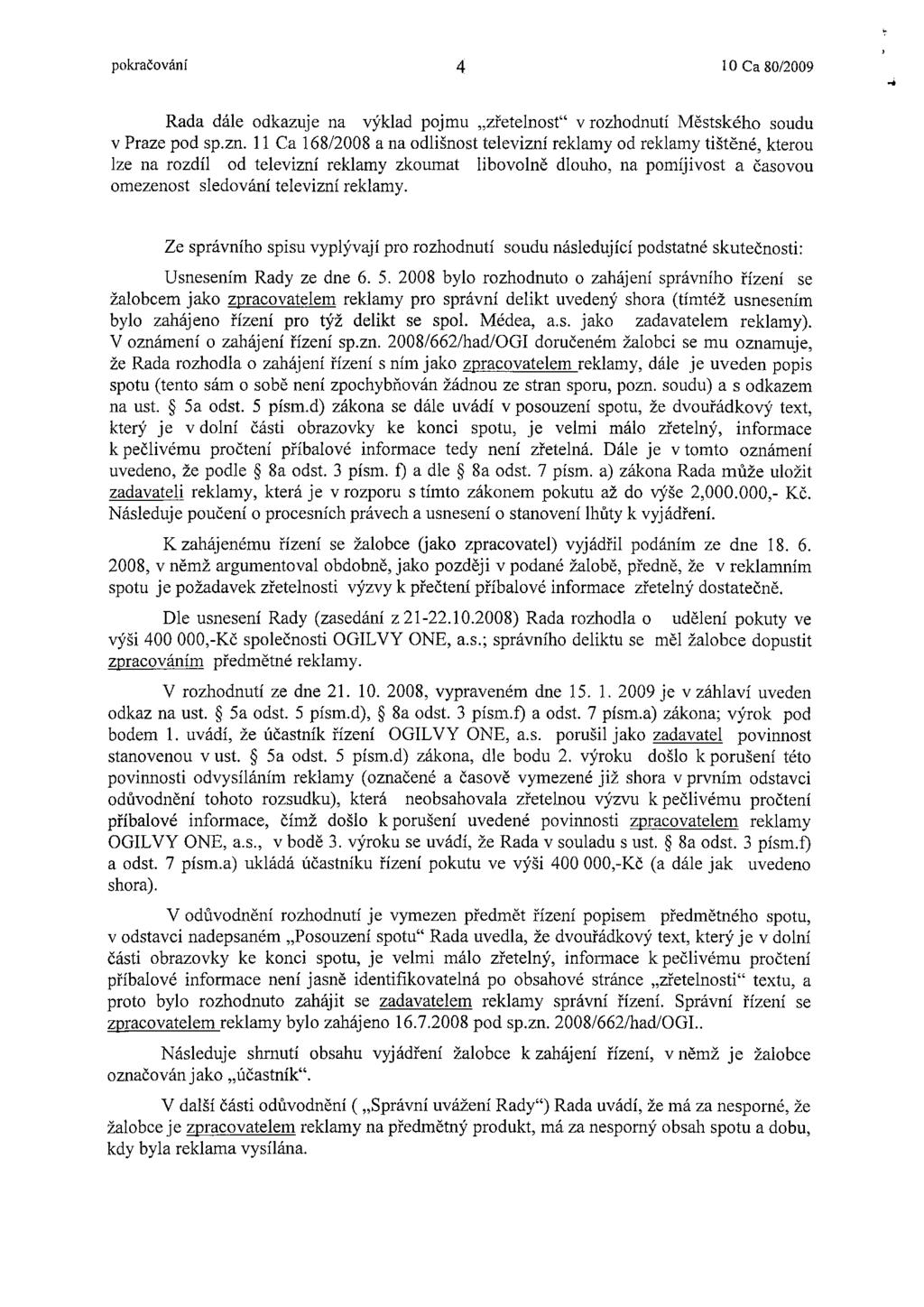 pokračování 4 10 Ca 80/2009 Rada dále odkazuje na výklad pojmu zřetelnost" v rozhodnutí Městského soudu v Praze pod sp.zn.