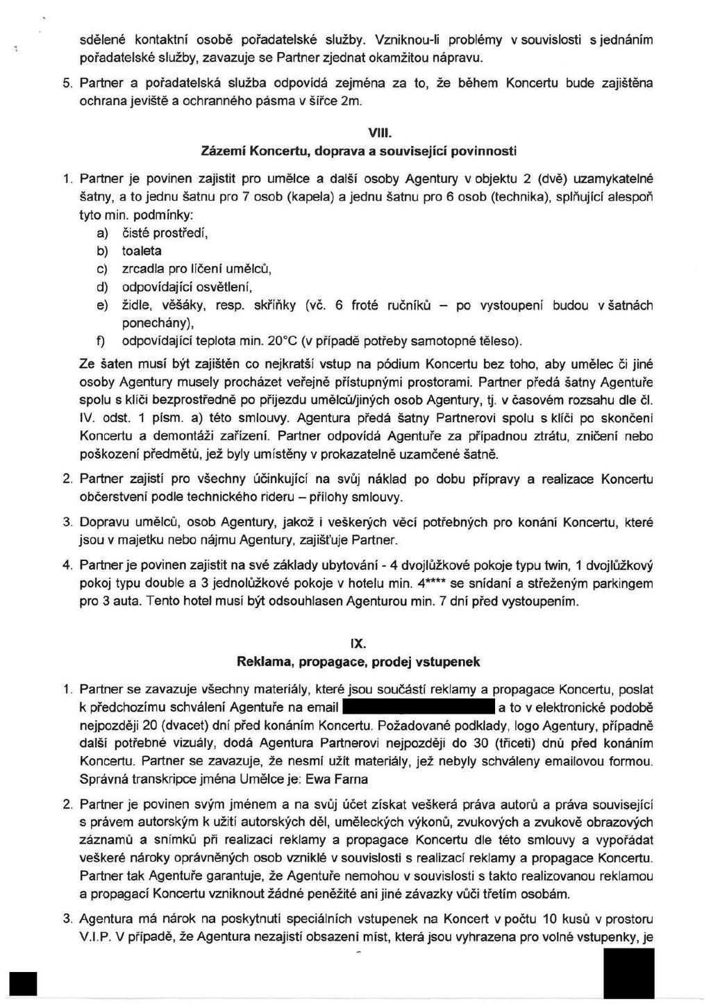 sdělené kontaktní osobě pořadatelské služby. Vzniknou-li problémy v souvislosti sjednáním pořadatelské služby, zavazuje se Partner zjednat okamžitou nápravu. 5.
