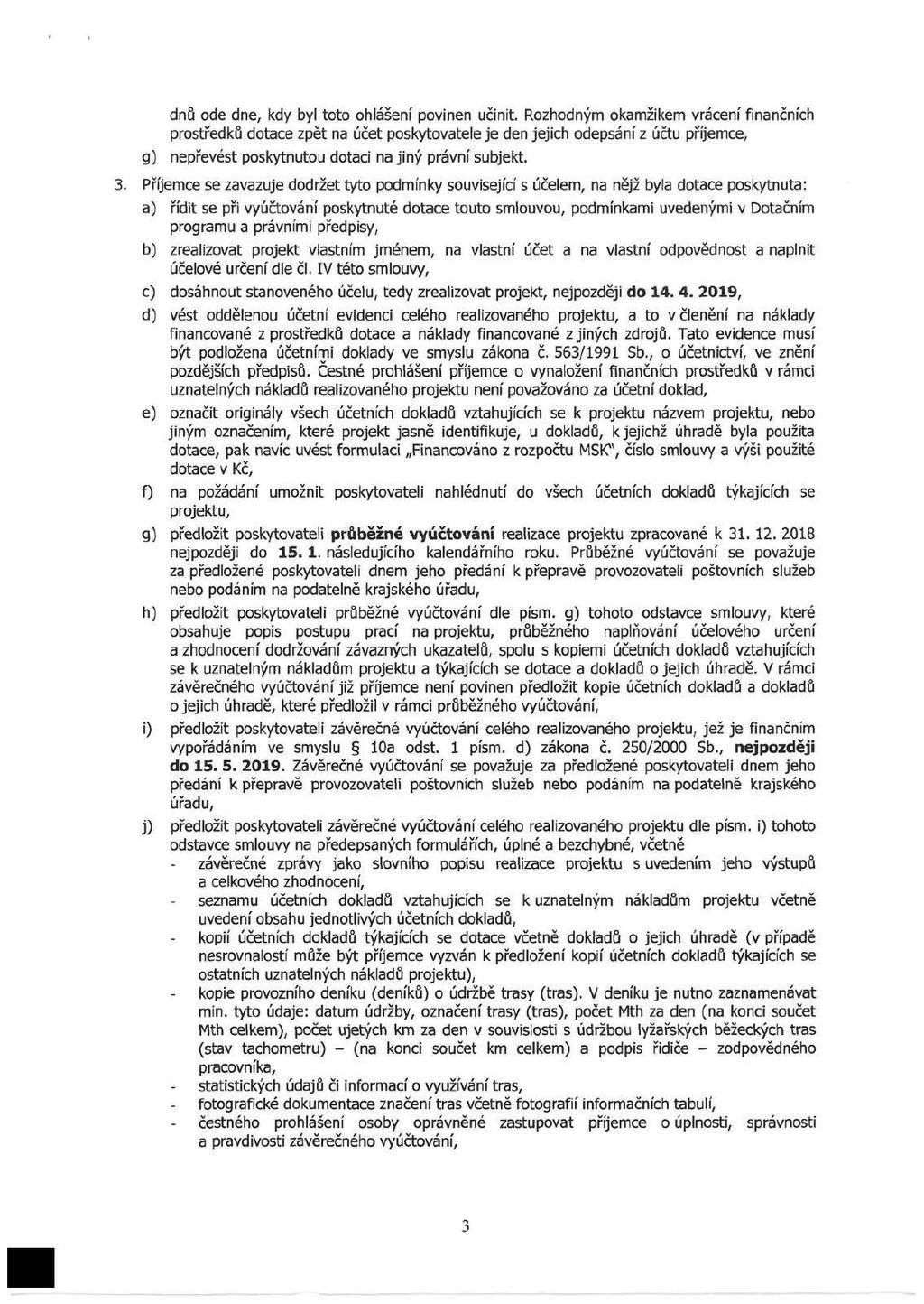 dnů de dne, kdy byl tt hlášení pvinen činit. Rzhdným kamžikem vráení finančníh prtředků dtae zpět na účet pkytvatele je den jejih depání z účt příjeme, g) nepřevét pkytnt dtai na jiný právní bjekt.