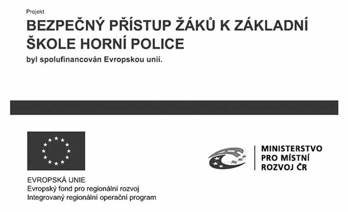 -8- Ze života města a obcí Hlavním cílem projektu je zabezpečení bezpečnosti dopravy a bezbariérovosti pro všechny účastníky provozu v obci Horní Police, zejm. děti, chodce a cyklisty.