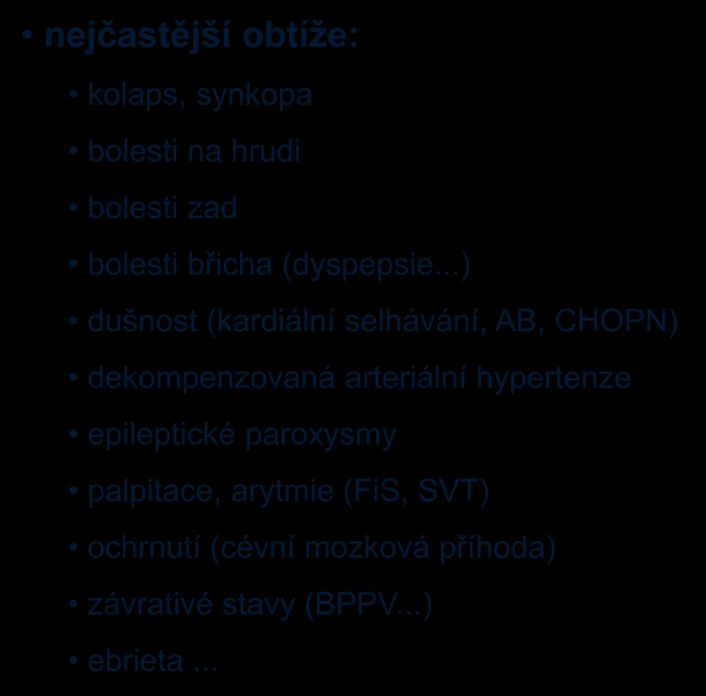 nejčastější obtíže: kolaps, synkopa bolesti na hrudi bolesti zad bolesti