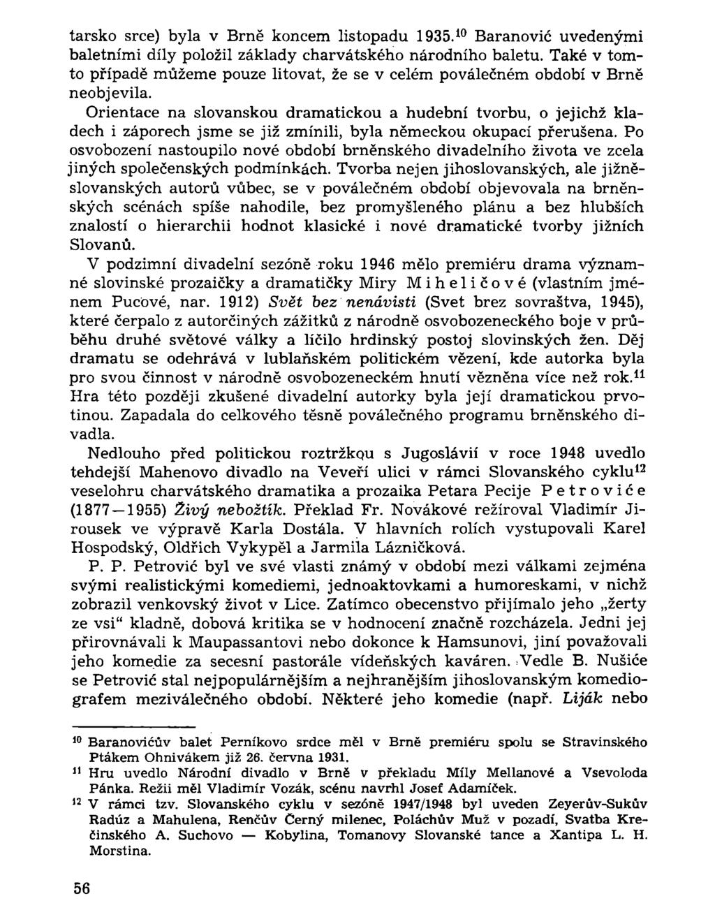 tarsko srce) byla v Brně koncem listopadu 1935. 10 Baranovič uvedenými baletními díly položil základy charvátského národního baletu.