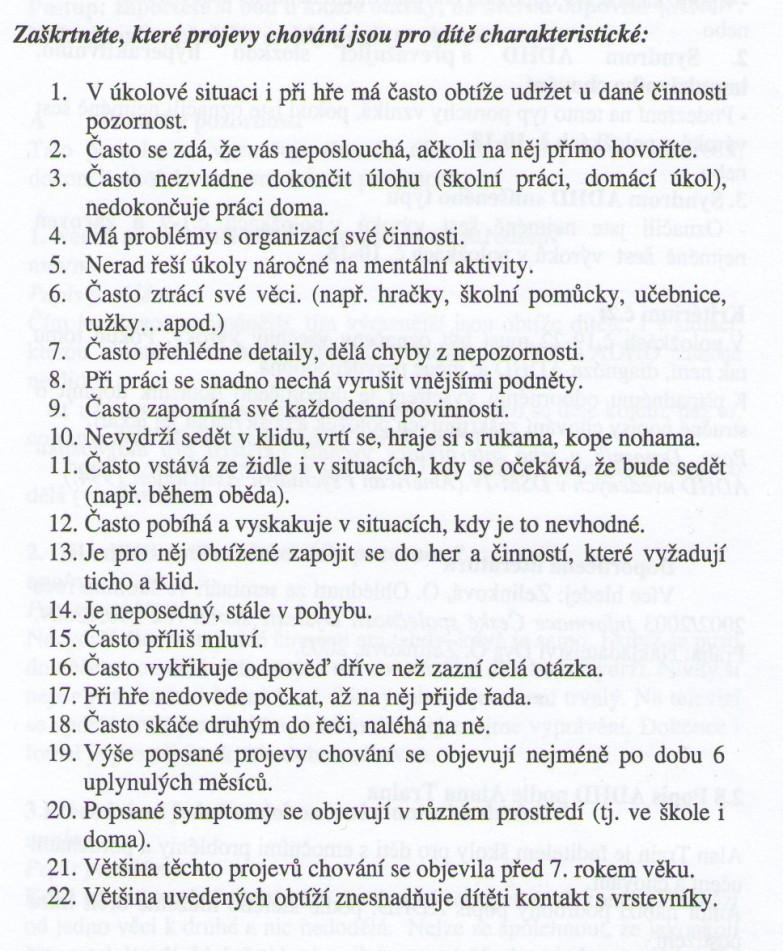 DOTAZNÍK KRITÉRIA Kritérium č. 1 1. Syndrom ADHD s převažující poruchou pozornosti (nejméně 6 položek) 2.