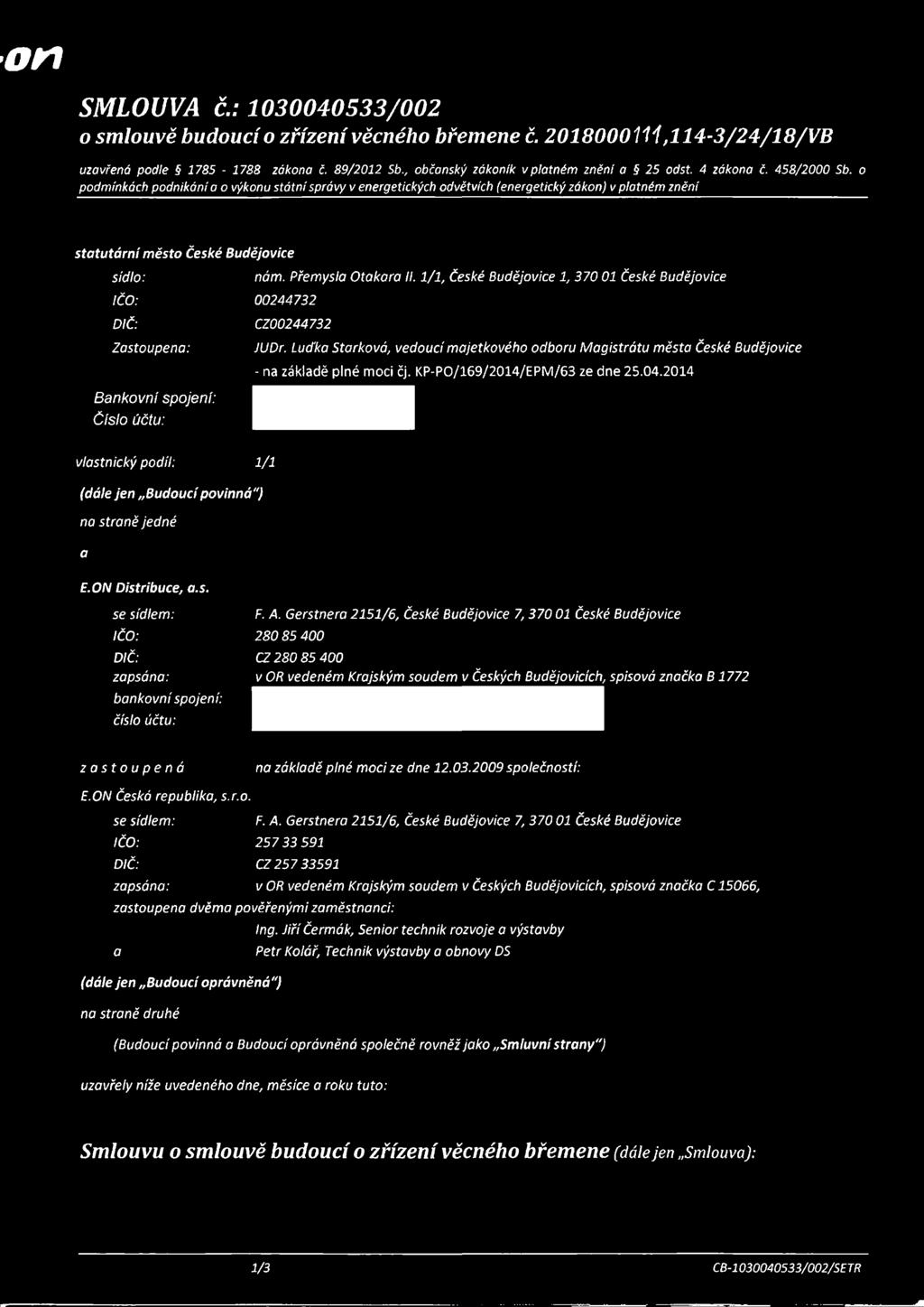 o podmínkách podnikání a o výkonu státní správy v energetických odvětvích (energetický zákon) v platném znění statutární město České Budějovice sídlo: IČO: 00244732 DIČ: Zastoupena: Bankovní spojení: