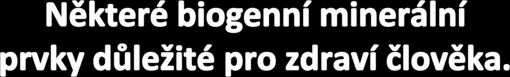 aktivátory nebo součásti hormonů a enzymů - hrají důležitou úlohu v prevenci civilizačních