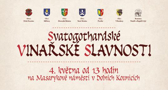 Akce v Dolních Kounicích Květen 2019 3. 5. Pouť vinařů se mši ke cti sv. Gotharda 18.15 hod., kaple sv. Antonína, Farnost DK 4. 5. Svatogothardské vinař. slavnosti 13 hod., Masarykovo nám.