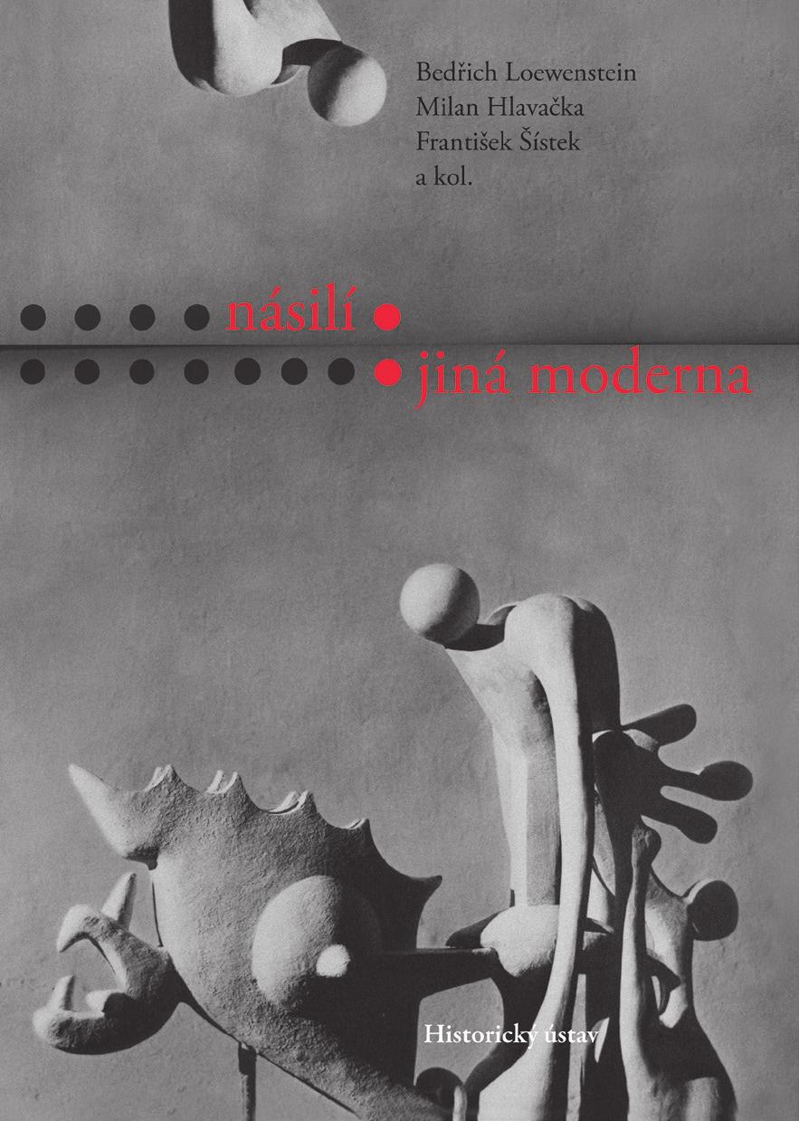 Bedřich Loewenstein Milan Hlavačka František Šístek a kol. Násilí: JiNá moderna Historický ústav, Praha 2017, 324s.