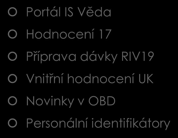 Program setkání Portál IS Věda Hodnocení 17 Příprava dávky