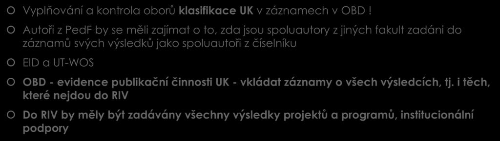 Nezapomínejte prosím také Vyplňování a kontrola oborů klasifikace UK v záznamech v OBD!