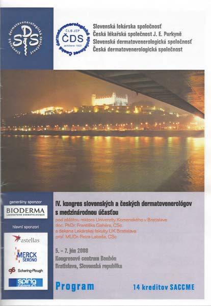 Generální sponzor: MERCK SERONO Hlavní sponzoři: LABORATOIRE BIODERMA CZECH REPUBLIC s.r.o. (+sponzor společenského večera) LA ROCHE-POSAY LABORATORIE PHARMACEUTIQUE NOVARTIS s.r.o. SPIRIG EASTERN, a.