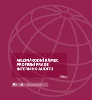 MEZINÁRODNÍ RÁMEC PROFESNÍ PRAXE INTERNÍHO AUDITU 2017 Překlad Český institut interních auditorů 2017 990 Kč Publikace zahrnuje nejdůležitější dokumenty vydané Mezinárodním institutem interních