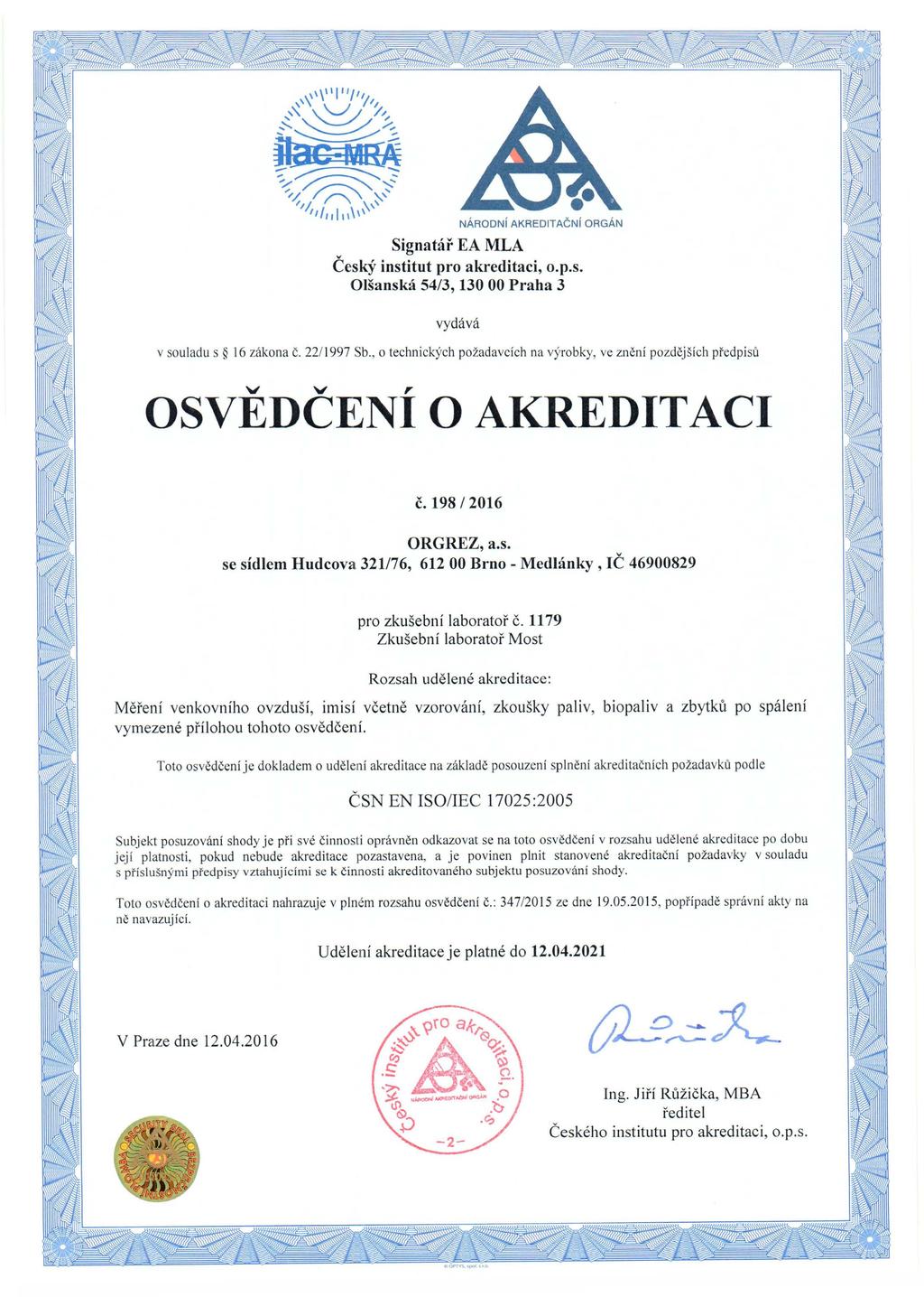 NARODNf AKREDITACNf ORGAN Signatar EA MLA Cesky institut pro akreditaci, o.p.s. Olsanska 54/3, 130 00 Praha 3 vydava v souladu s 16 zakona c. 22/1997 Sb.