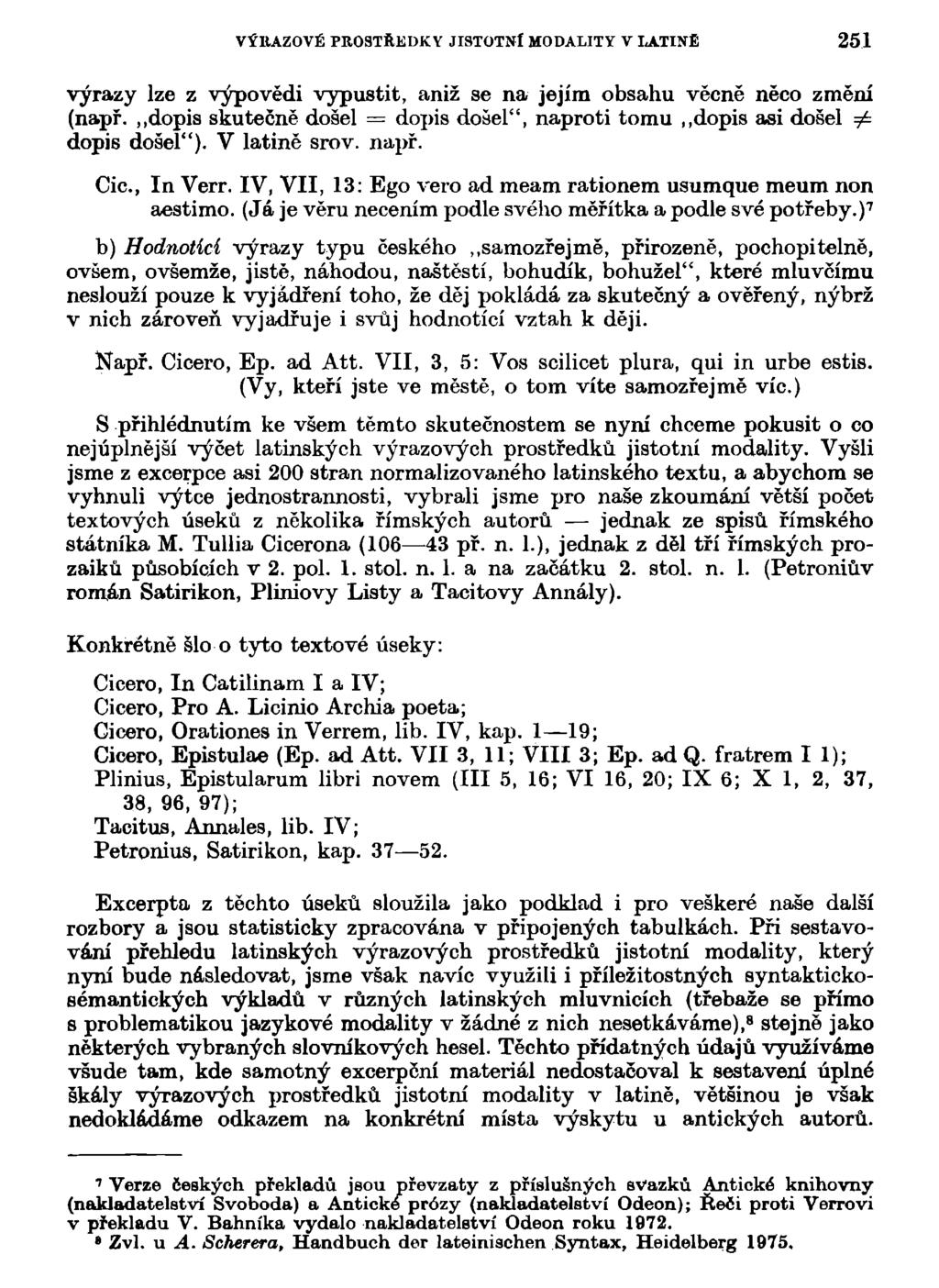 VÝRAZOVÉ PROSTŘEDKY JISTOTNÍ MODALITY V LATINE 51 výrazy lze z výpovědi vypustit, aniž se na jejím obsahu věcně něco změní (např.