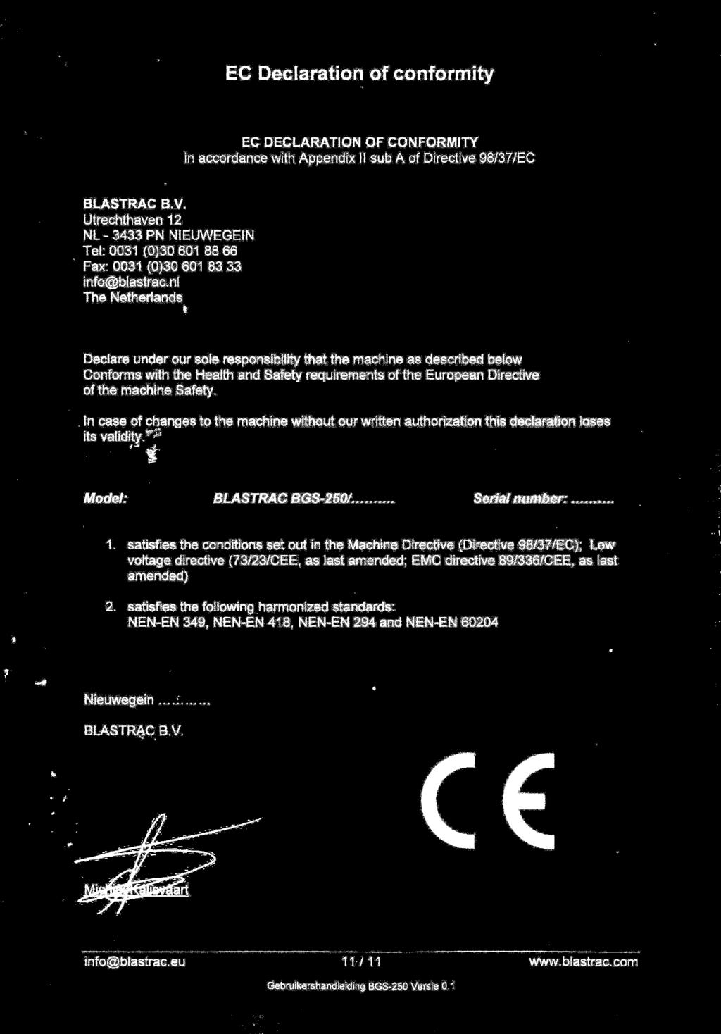 2/11 PROHLÁŠENÍ O SHODĚ ES podle Směrnice Evropského parlamentu a Rady 2006/42/ES o strojních zařízeních, přílohy II, odstavce A BLASTRAC B.V.