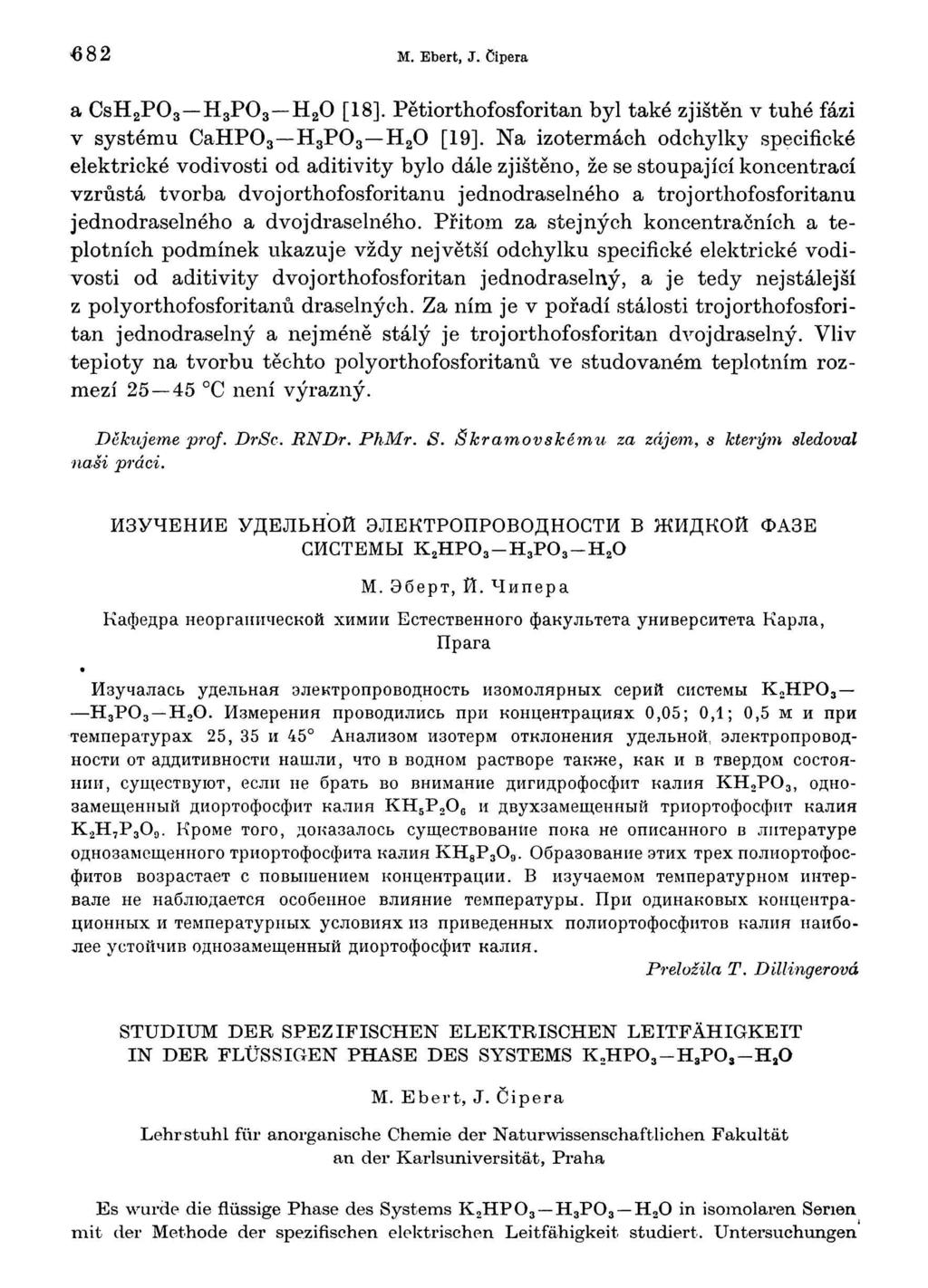 «82 M Ebert J Čipera a CsH 2 [18] Pětiorthofosforitan byl také zjištěn v tuhé fázi v systému Ca [19] Na izotermách odchylky specifické bylo dále zjištěno že se stoupající koncentrací vzrůstá tvorba