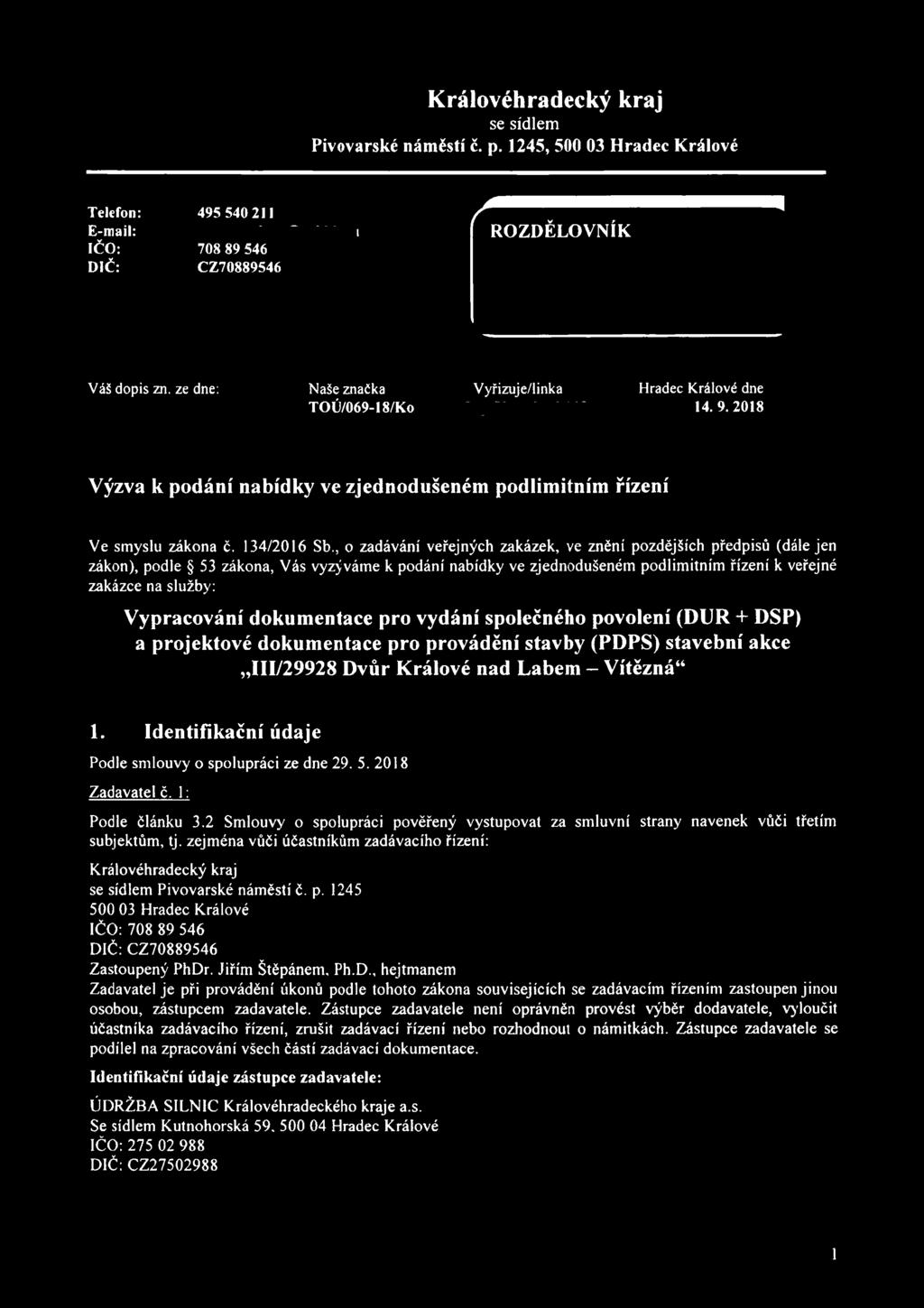 , o zadávání veřejných zakázek, ve znění pozdějších předpisů (dále jen zákon), podle 53 zákona, Vás vyzýváme k podání nabídky ve zjednodušeném podlimitním řízení k veřejné zakázce na služby: