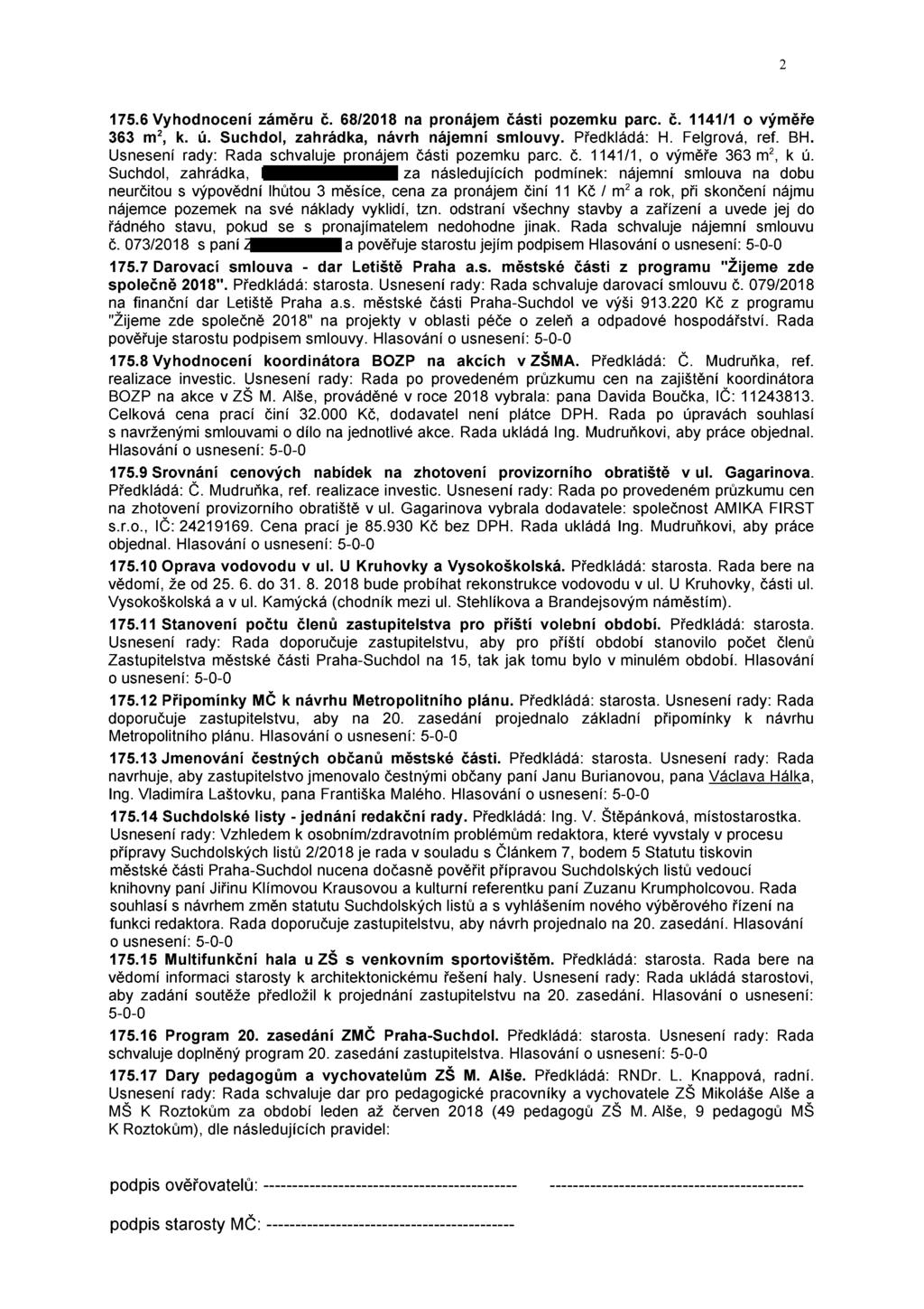 175.6 Vyhodnocení záměru č. 68/2018 na pronájem části pozemku parc. č. 1141/1 o výměře 363 m2, k. ú. Suchdol, zahrádka, návrh nájemní smlouvy. Předkládá: H. Felgrová, ref. BH.