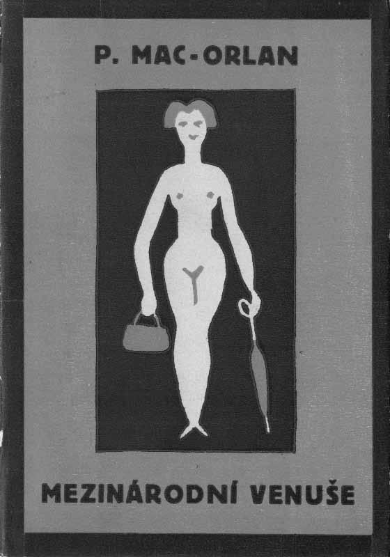 712. Josef Čapek (1887 1945) Pierre Mac Orlan: Mezinárodní Venuše kniha, podpis autora na patitulu, obálka Josef Čapek, vyd. Ot. Štorch- Marien, Praha, 1926, brož, 131s.
