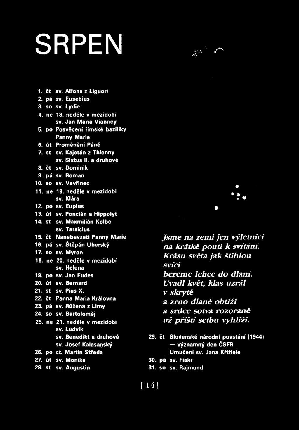 PPP.-' A \\x. SRPEN 19. 20. 21. 22. 23. 24. 25. 26. 27. 28. : FO st.čt.pá.so.ne po ut st čt po út st sv. Alfons z Liguori sv. Eusebius sv. Lydie 18. neděle v mezidobí sv.