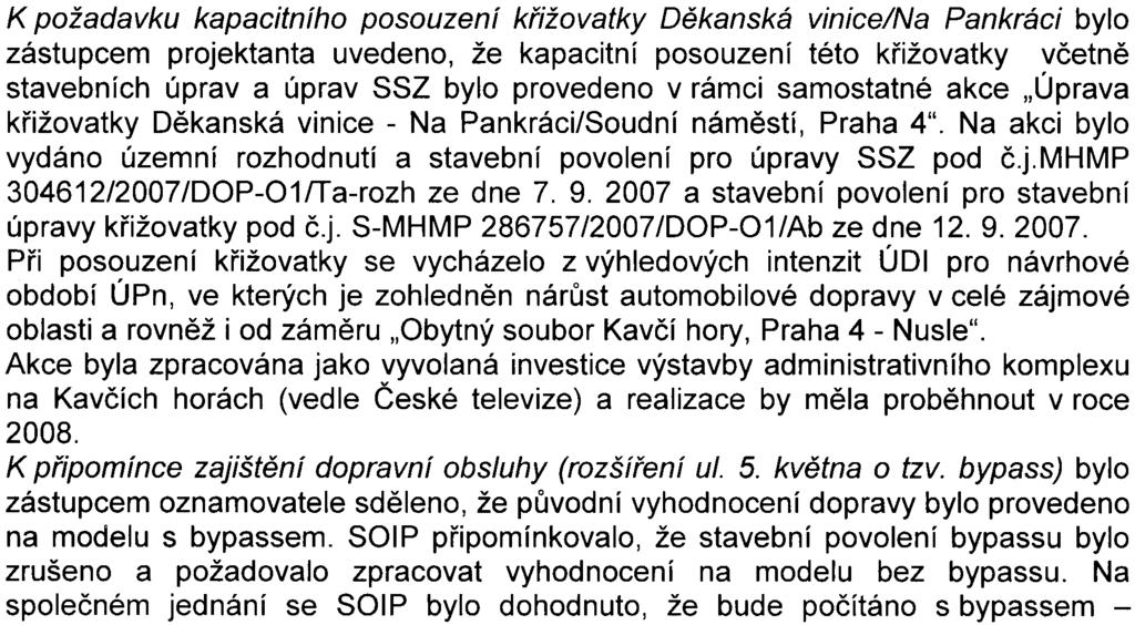 Dále je nutné si uvìdomit, že ÚDI hodnotí každý prognostický výpoèet provedený v rámci celomìstského dopravního modelu s urèitým èasovým odstupem jako jedineèný svými vstupními pøedpoklady,