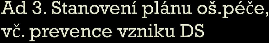 preventivní opatření by měla být součástí péče ihned při přijetí pacienta na