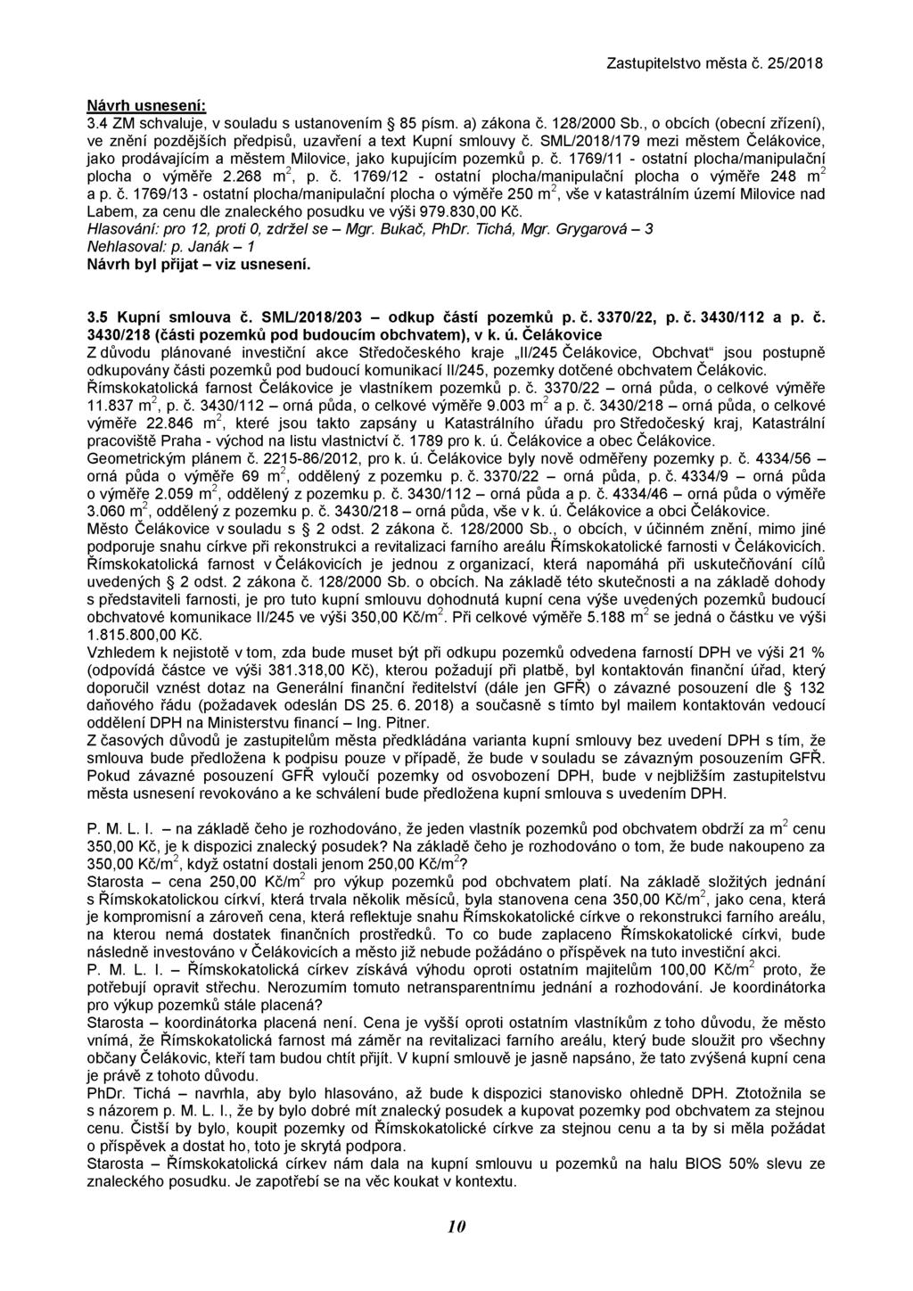 3.4 ZM schvaluje, v souladu s ustanovením 85 písm. a) zákona č. 128/2000 Sb., o obcích (obecní zřízení), ve znění pozdějších předpisů, uzavření a text Kupní smlouvy č.