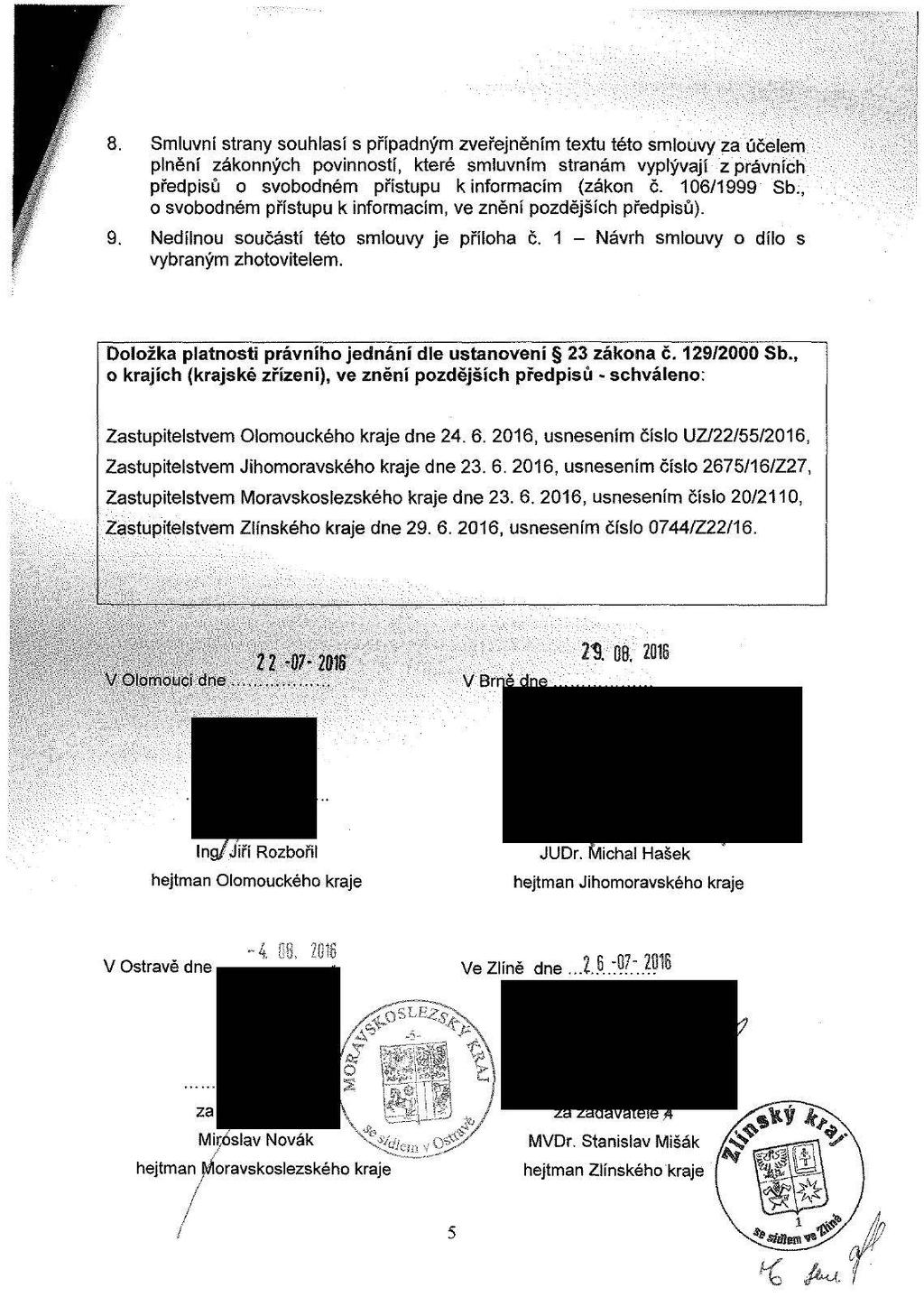 8. Smluvn í strany souhlasí s případným zveřejněním textu této smlouvy za účelem plnění zákonných povinností, které smluvním stranám vyplývaj í zprávních předpisů o svobodném přístupu kinformacím