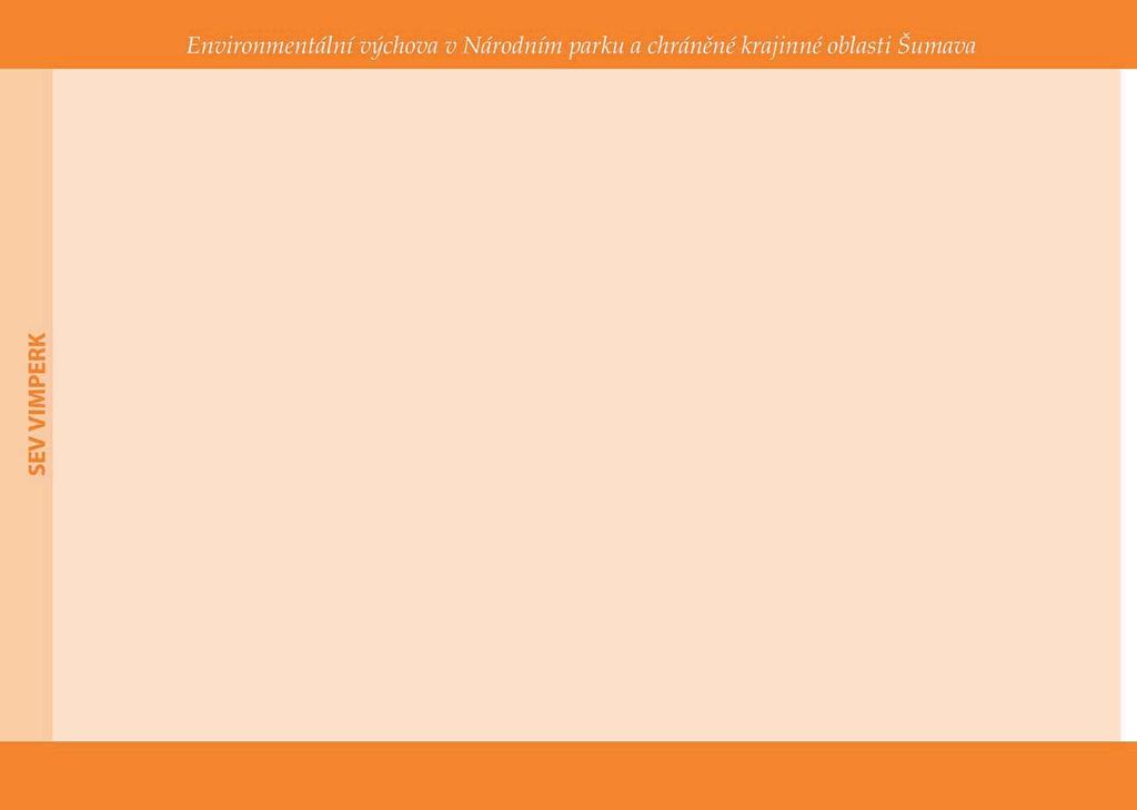 STŘEDISKO ENVIRONMENTÁLNÍ VÝCHOVY VIMPERK Místo konání programů: Učebna na Správě NP a CHKO Šumava ve Vimperku, terénní výukové programy realizujeme po celém území NP Šumava.
