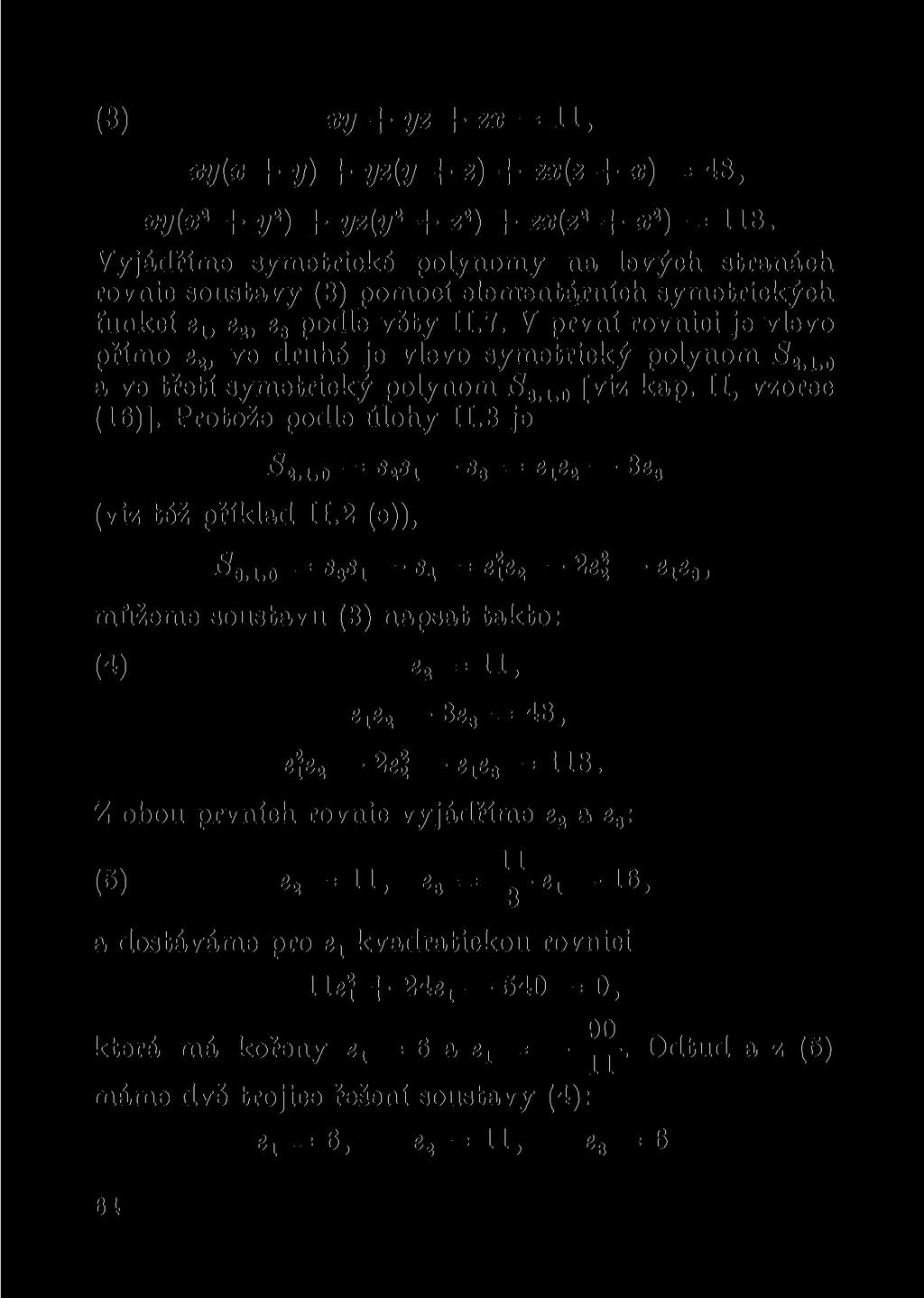 (3) xy + yz + zx = 11, xy(x 4-y) + yz(y + z) -f zx{z + x) = 48, xy(x 2 + y 2 ) + yz(y 2 + z 2 ) + zx(z 2 + x 2 ) = 118.